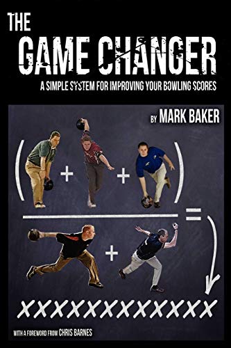 The Game Changer: A Simple System for Improving Your Bowling Scores The Game Changer: A Simple System for Improving Your Bowling Scores von Wheatmark