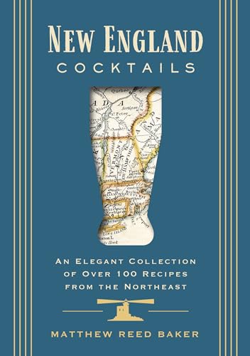 New England Cocktails: An Elegant Collection of Over 100 Recipes from the Northeast (City Cocktails) von Cider Mill Press