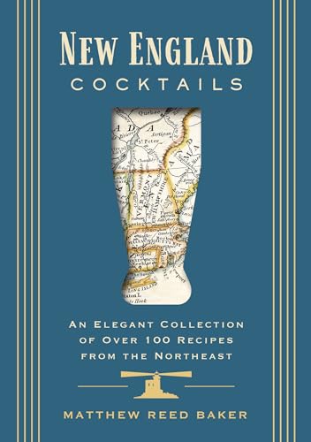 New England Cocktails: An Elegant Collection of Over 100 Recipes from the Northeast (City Cocktails)