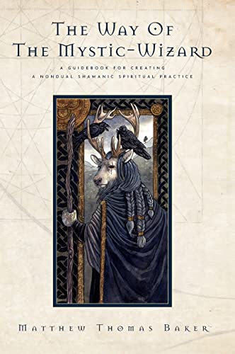 The Way of the Mystic-Wizard: A Guidebook for Creating a Nondual Shamanic Spiritual Practice von Clear Sight Books