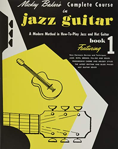 Mickey Baker's Complete Course in Jazz Guitar: Book 1 von Music Sales