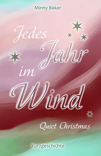 Jedes Jahr im Wind - Quiet Christmas: Eine rockige Quiet Place-Kurzgeschichte (Quiet Place-Reihe) von Independently published