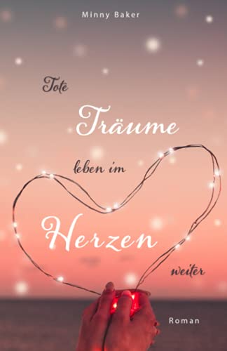 Tote Träume leben im Herzen weiter (Tote Träume-Reihe, Band 2)