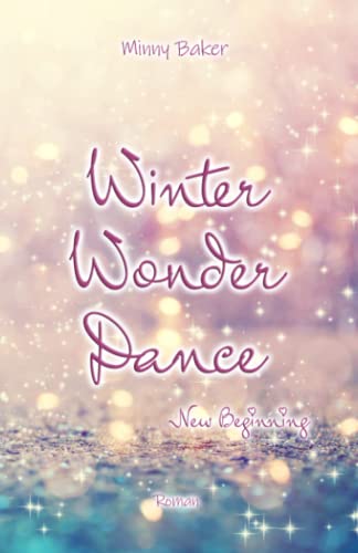 Winter Wonder Dance - New Beginning (Wonder Dance-Reihe, Band 2) von Independently published