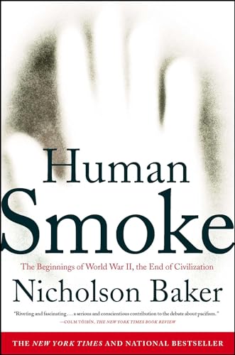 Human Smoke: The Beginnings of World War II, the End of Civilization