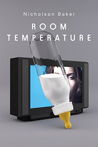 Room Temperature: Nicholson Baker