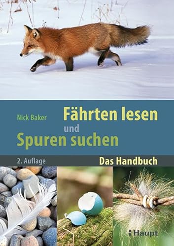 Fährten lesen und Spuren suchen: Das Handbuch von Haupt Verlag AG