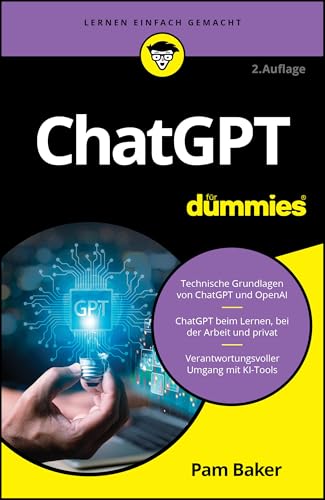 ChatGPT für Dummies: Erfolgreich mit KI - Künstliche Intelligenz verstehen und einfach nutzen ChatGPT für Dummies: Erfolgreich mit KI - Künstliche Intelligenz verstehen und einfach nutzen von Wiley-VCH