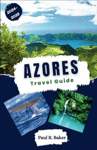 Azores Travel Guide 2024-2025: Exploring the Heart of the Atlantic: A Detailed Guide to the Archipelago’s Natural and Cultural Landscapes (MUST-VISIT PLACES IN 2025, Band 1) von Independently published