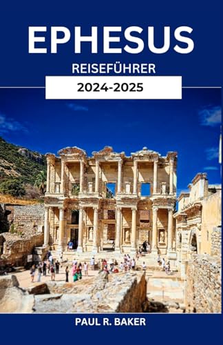 Ephesus Reiseführer 2024-2025: Eine Reise durch die antiken Ruinen der Türkei, die lokale Kultur und berühmte Stätten wie den Artemis-Tempel und die Celsus-Bibliothek (EntdeckerWelten 2025, Band 11) Ephesus Reiseführer 2024-2025: Eine Reise durch die antiken Ruinen der Türkei, die lokale Kultur und berühmte Stätten wie den Artemis-Tempel und die Celsus-Bibliothek (EntdeckerWelten 2025, Band 11) von Independently published