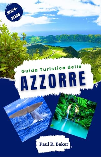 Guida Turistica delle Azzorre 2024-2025: Esplorando il cuore dell'Atlantico: una guida dettagliata ai paesaggi naturali e culturali dell'arcipelago ... per il Viaggiatore Universale, Band 1) von Independently published