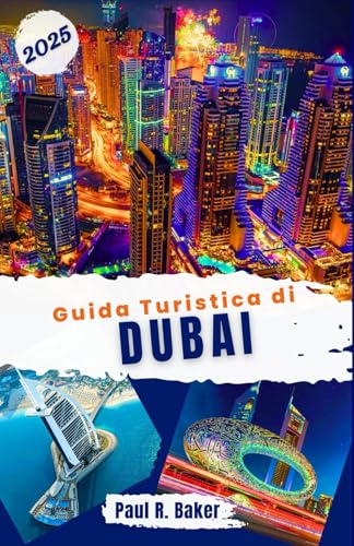 Guida Turistica di Dubai 2025: Esplora la città del futuro: la tua guida annuale per tutti i viaggiatori alle innovazioni e alle attrazioni di lusso ... per il Viaggiatore Universale, Band 3) von Independently published