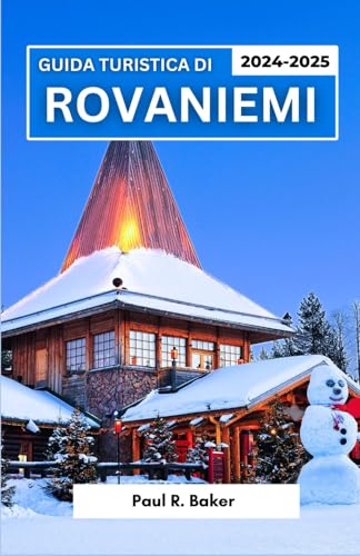 Guida Turistica di Rovaniemi 2024-2025: Punti salienti dell'Artico finlandese: guide ai festival invernali, aurora boreale, cultura Sami, e incontri ... per il Viaggiatore Universale, Band 11) Guida Turistica di Rovaniemi 2024-2025: Punti salienti dell'Artico finlandese: guide ai festival invernali, aurora boreale, cultura Sami, e incontri ... per il Viaggiatore Universale, Band 11) von Independently published