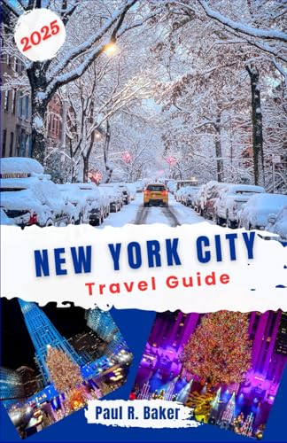 New York City Travel Guide 2025: Winter Wonderland in NYC: The Ultimate Guide to Christmas, Holiday Celebrations, and Rockefeller’s Magical Season (MUST-VISIT PLACES IN 2025, Band 10) von Independently published