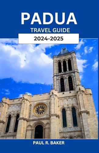 Padua Travel Guide 2024-2025: Exploring an Italian Treasure: History, Culture, and Local Insights with Practical Tips for Every Traveler (MUST-VISIT PLACES IN 2025, Band 16) Padua Travel Guide 2024-2025: Exploring an Italian Treasure: History, Culture, and Local Insights with Practical Tips for Every Traveler (MUST-VISIT PLACES IN 2025, Band 16) von Independently published