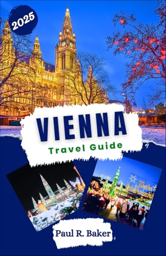Vienna Travel Guide 2025: Navigate, Discover, and Sustain: A Modern Traveler’s Guide to Cultural Events, Eco-friendly Spots, and Business Hubs in Austria's Capital (MUST-VISIT PLACES IN 2025, Band 4) von Independently published