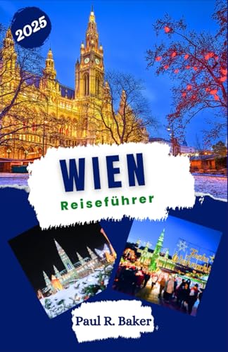 Wien Reiseführer 2025: Navigieren, entdecken, nachhaltig sein: Ein moderner Reiseführer zu kulturellen Veranstaltungen, umweltfreundlichen Orten und ... Hauptstadt (EntdeckerWelten 2025, Band 2) von Independently published