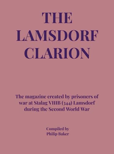 The Lamsdorf Clarion: The magazine published by prisoners of war at Stalag VIIIB (344) Lamsdorf during the Second World War