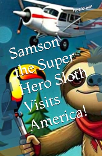 Samson the Super Hero Sloth Visits America! ("Rainforest Sloth Squad: Super Sloth Adventures") von Independently published