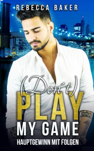 (Don’t) Play my Game: Hauptgewinn mit Folgen (Unexpected Lovestories, Band 8)