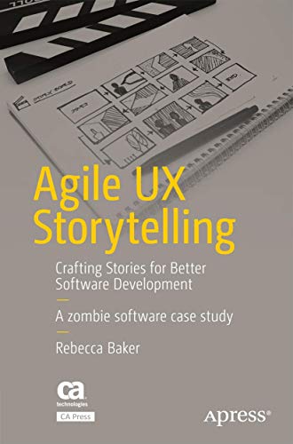 Agile UX Storytelling: Crafting Stories for Better Software Development von Apress