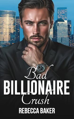 Bad Billionaire Crush: Sündhafte Versuchung (Unexpected Lovestories, Band 22) von Independently published