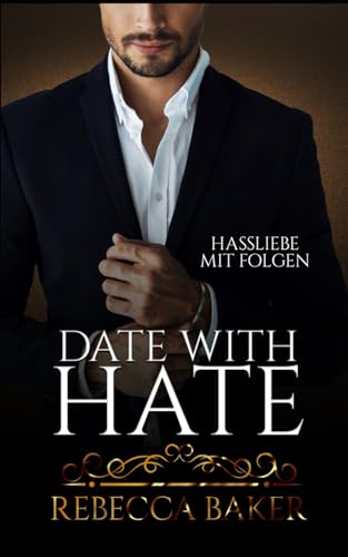 Date with Hate: Hassliebe mit Folgen (Billionaire Romance, Band 3)
