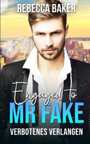 Engaged to Mr. Fake: Verbotenes Verlangen (Unexpected Lovestories, Band 13) von Independently published