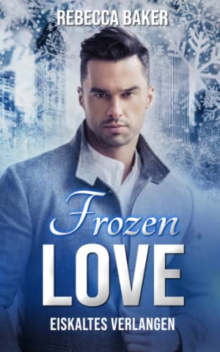 Frozen Love: Eiskaltes Verlangen (Unexpected Lovestories, Band 12) von Independently published