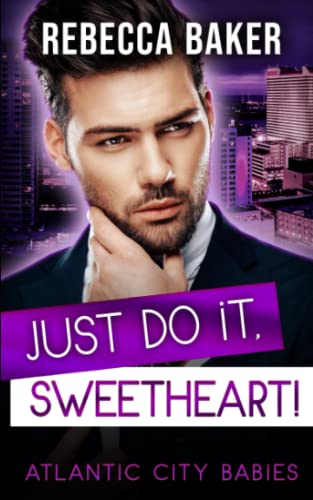 Just do it, Sweetheart!: Schwanger von Mr. Wrong (Atlantic City Babies, Band 5) Just do it, Sweetheart!: Schwanger von Mr. Wrong (Atlantic City Babies, Band 5) von Independently published