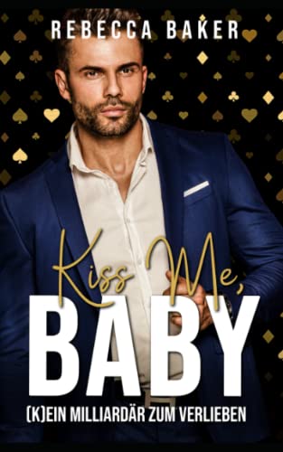 Kiss me, Baby!: (K)Ein Milliardär zum Verlieben (Las Vegas Lovestories, Band 5) von Independently published