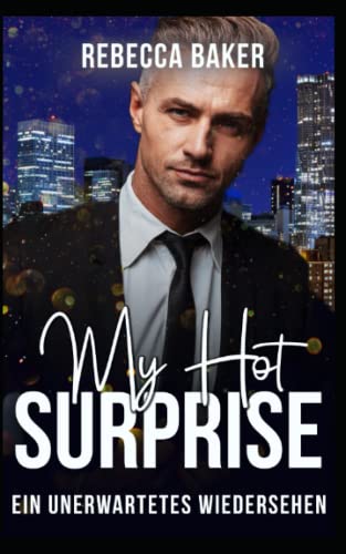 My Hot Surprise: Ein unerwartetes Wiedersehen (Unexpected Lovestories, Band 9)