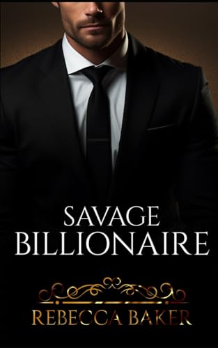 Savage Billionaire: Surprise Baby Romance (Billionaire Romance, Band 4) von Independently published