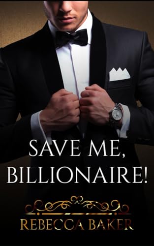 Save me, Billionaire: Deal with consequences (Billionaire Romance, Band 1)