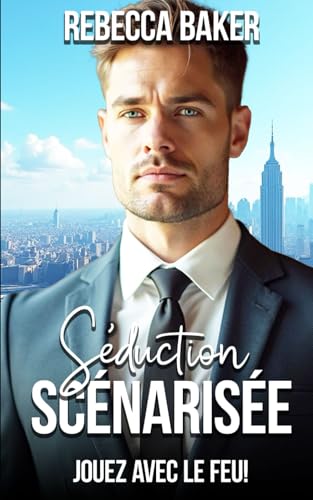 Séduction scénarisée: Jouez avec le feu ! Séduction scénarisée: Jouez avec le feu ! von Independently published