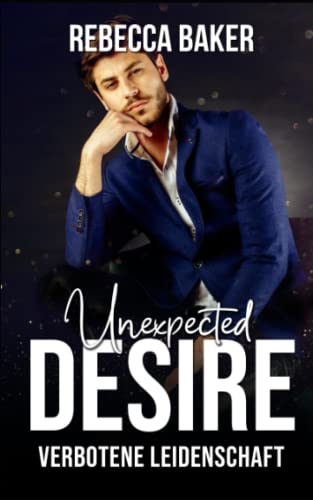 Unexpected Desire: Verbotene Leidenschaft (Unexpected Lovestories, Band 15) Unexpected Desire: Verbotene Leidenschaft (Unexpected Lovestories, Band 15)