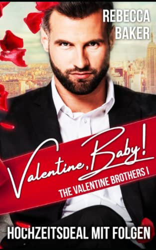 Valentine, Baby!: Hochzeitsdeal mit Folgen! (The Valentine Brothers, Band 1) von Independently published