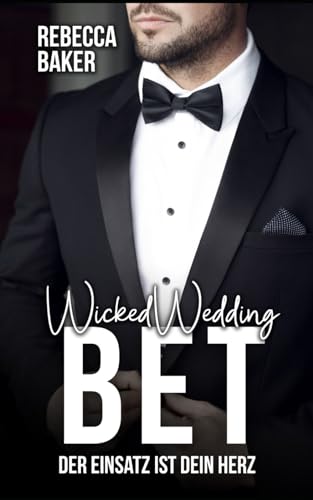 Wicked Wedding Bet: Der Einsatz ist dein Herz (Unexpected Lovestories, Band 20)