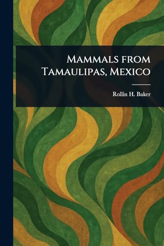 Mammals From Tamaulipas, Mexico von Anson Street Press