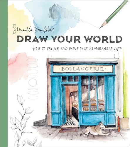 Draw Your World: How to Sketch and Paint Your Remarkable Life von Watson-Guptill