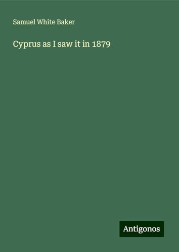 Cyprus as I saw it in 1879 von Antigonos Verlag