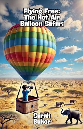 Flying Free: The Hot Air Balloon Safari von Bright Minds Books