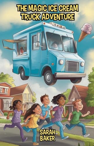 The Magic Ice Cream Truck Adventure von Bright Minds Books