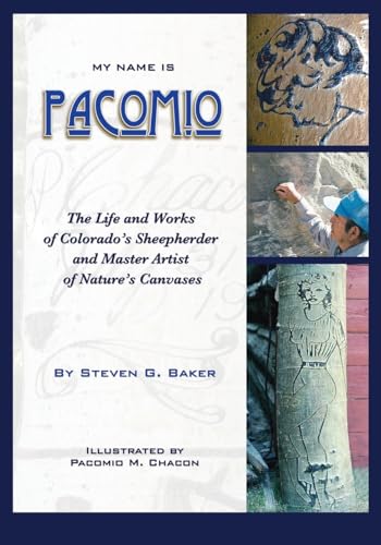 My Name is Pacomio: The Life and Works of Colorado's Sheepherder and Master Artist of Nature's Canvases von Sunstone Press