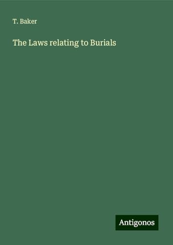 The Laws relating to Burials von Antigonos Verlag