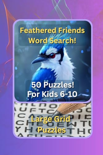 Feathered Friends Word Search - 50 Large Grid Bird Themed Puzzles for kids aged 6-10: Travel sized for educational fun while on road trips or flights von Independently published