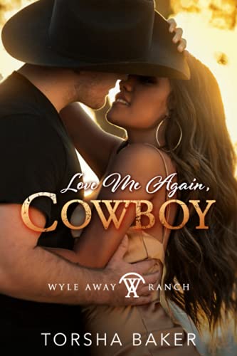 Love Me Again, Cowboy: Wyle Away Ranch Book 2