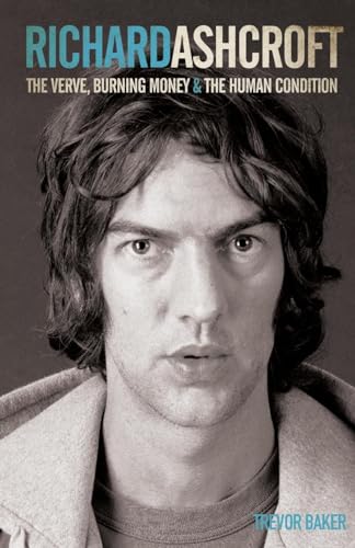 Richard Ashcroft: The"Verve", Burning Money and the Keys to the World von John Blake