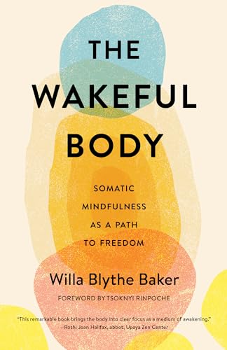 The Wakeful Body: Somatic Mindfulness as a Path to Freedom von Shambhala