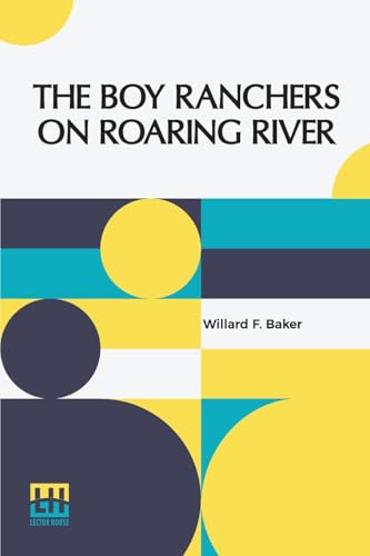 The Boy Ranchers On Roaring River: Or, Diamond X And The Chinese Smugglers von Lector House